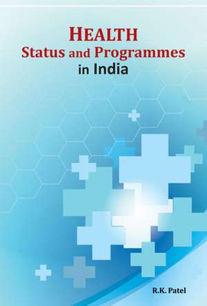 Health Status & Programmes in India de Dr R K Patel