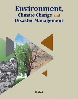 Environment, Climate Change & Disaster Management de Dr N Mani