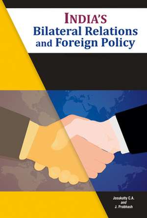 Josukutty, D: India's Bilateral Relations and Foreign Policy de Professor J Prabhash Prabhash