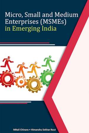 Micro, Small & Medium Enterprises (MSMEs) in Emerging India de Dr Mitali Chinara