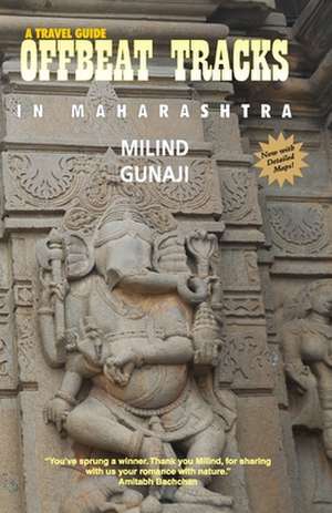 OFFBEAT TRACKS IN MAHARASHTRA de Milind Gunaji