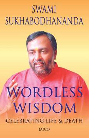 Wordless Wisdom de Swami Sukhabodhananda