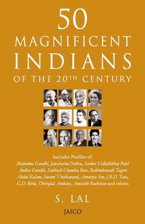 50 Magnificent Indians of the 20th Century de S. Lal