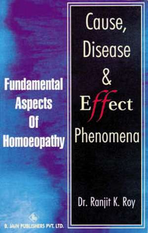 Cause, Disease and Effect Phenomena de Ranjit K. Roy