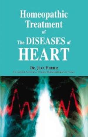 Homeopathic Treatment of the Diseases of the Heart de Dr Jean Poirier