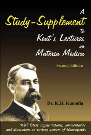 Study-Supplement to Kent's Lectures on Materia Medica: 2nd Edition de K. D. Kanodia