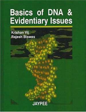 Basics of DNA and Evidentiary Issues de Krishan Vij