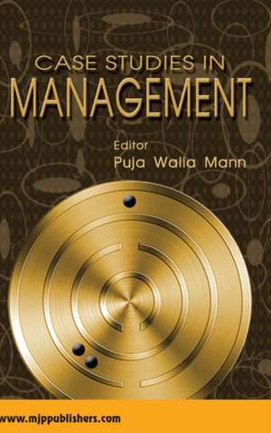 CASE STUDIES IN MANAGEMENT de Puja Mann Walia