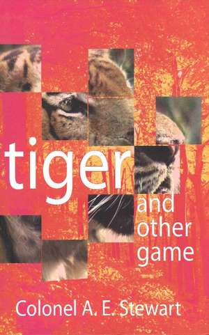 Tiger & Other Games de Colonel A E Stewart