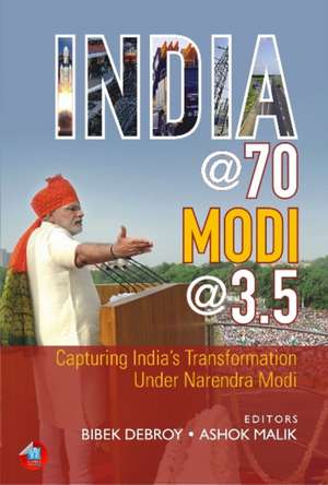 India @ 70, Modi @ 3.5: Capturing India's Transformation Under Narendra Modi de Bibek Debroy PhD