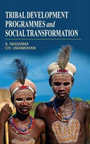Tribal Development Programmes and Social Transformation de A. Naganna