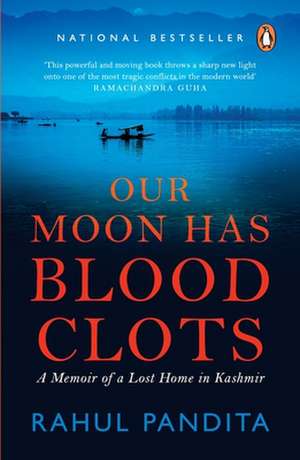 Our Moon Has Blood Clots: The Exodus of the Kashmiri Pandits de Rahul Pandita