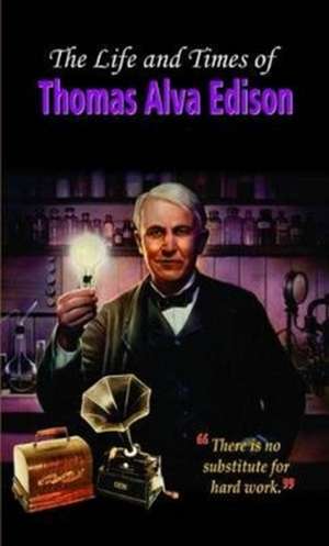 The Life and Times of Thomas Alva Edison de Vinod Kumar Mishra