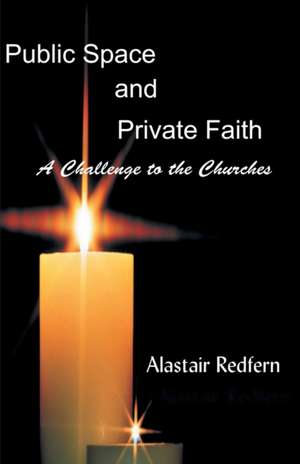 Public Space and Private Faith de Alastair Redfern