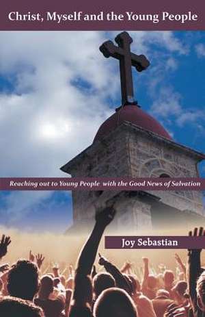 Christ, Myself and the Young People de Joy Sebastian