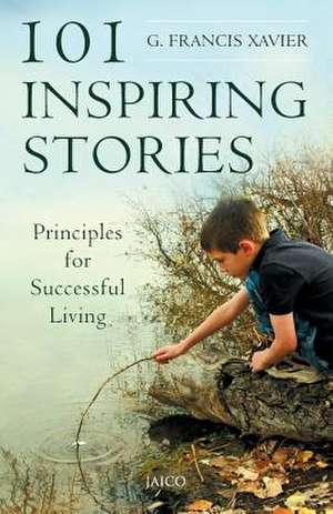 101 Inspiring Stories de Dr G. Francis Xavier