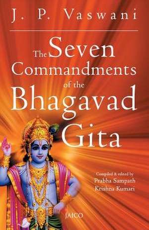 The Seven Commandments of the Bhagavad Gita de J. P. Vaswani