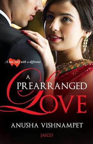 A Prearranged Love de Anusha Vishnampet