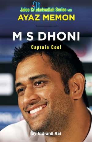 M S Dhoni: Captain Cool de Ayaz Memon