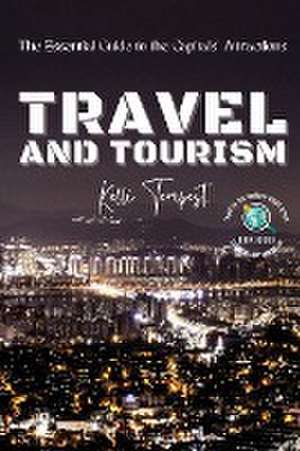 Travel and Tourism-The Essential Guide to the Capitals' Attractions de Kelli Tempest