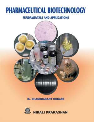 PHARMACEUTICAL BIOTECHNOLOGY FUNDAMENTALS AND APPLICATION de Chandrakant Kokare