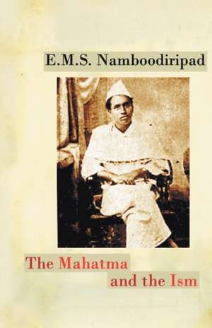 The Mahatma and the Ism de E. M. S. Namboodiripad