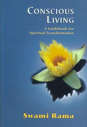 Conscious Living: A Guidebook for Spiritual Transformation de Swami Rama