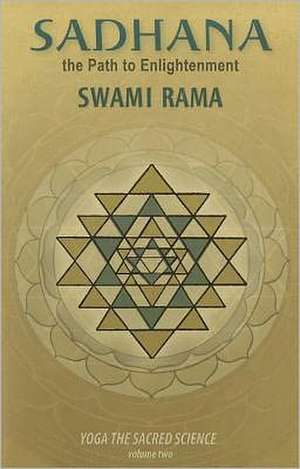 Sadhana: The Path to Enlightenment de Swami Rama