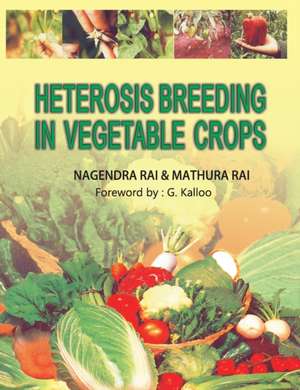 Heterosis Breeding in Vegetable Crops de Rai Nagendra