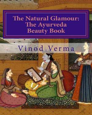 The Natural Glamour: The Ayurveda Beauty Book (B&w)