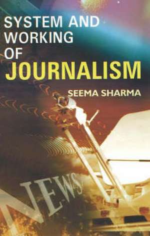 System and Working of Journalism de Seema Sharma