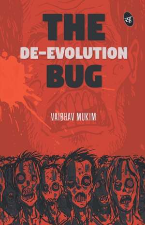 The De-Evolution Bug de Vaibhav Mukim