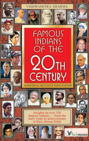 FAMOUS INDIANS OF THE 20TH CENTURY de Sharma Vishwamitra