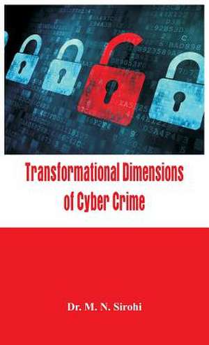 Transformational Dimensions of Cyber Crime de M. N. Sirohi