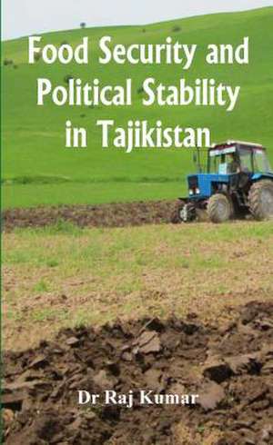 Food Security and Political Stability in Tajikistan de Raj Kumar Sharma