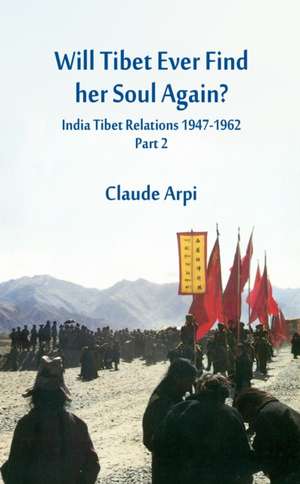 Will Tibet Ever Find Her Soul Again? de Claude Arpi