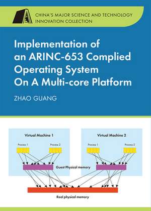 Implementation of an Arinc-653 Complied Operating System on a Multi-Core Platform de Guang Zhao