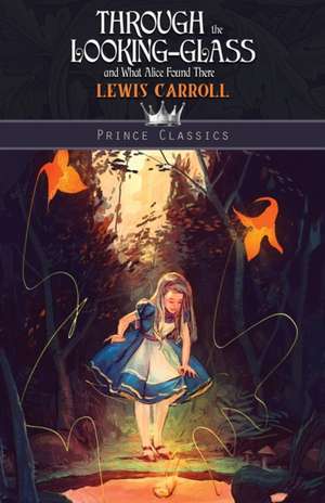 Through the Looking Glass And What Alice Found There de Lewis Carroll