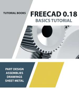 FreeCAD 0.18 Basics Tutorial de Tutorial Books