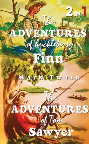 The Adventures Of Tom Sawyer & The Adventures Of Huckleberry Finn de Mark Twain