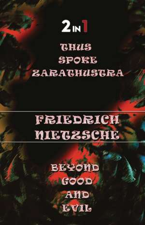 Thus Spoke Zarathustra & Beyong Good And Evil (2In1) de Friedrich Nietzsche