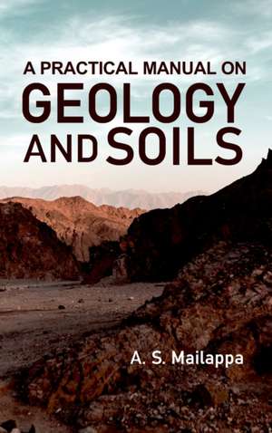 A Practical Manual On Geology And Soils de A S Mailappa