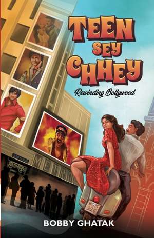 Teen Sey Chhey: Rewinding Bollywood de Bobby Ghatak