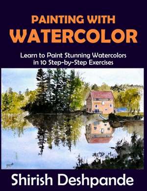 Painting with Watercolor de Shirish Deshpande