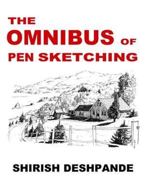 The Omnibus of Pen Sketching de Shirish Deshpande