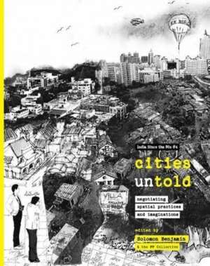 Cities Untold – Negotiating Spatial Practices and Imaginations de Benjamin J. Solomon