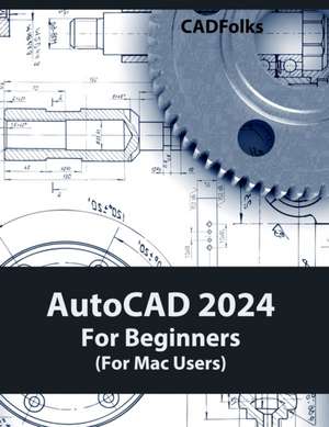 AutoCAD 2024 For Beginners (For Mac Users) de Cadfolks