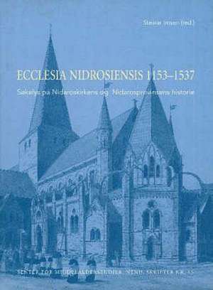 Ecclesia Nidrosiensis, 1153-1537 de Steinar Imsen