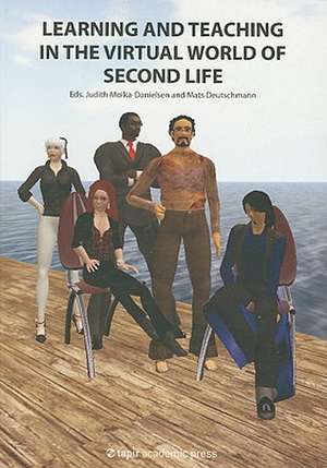 Learning and Teaching in the Virtual World of Second Life de Judth Molka-Danielsen