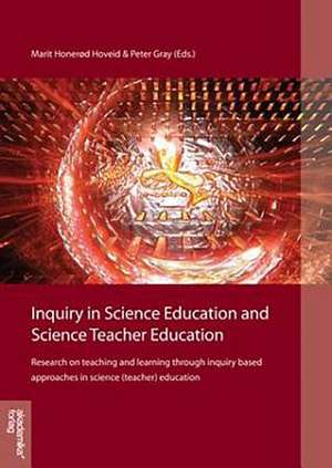 Inquiry in Science Education & Science Teacher Education: Research on Teaching & Learning Through Inquiry-Based Approaches in Science (Teacher) Education de Marit Honerod Hoveid